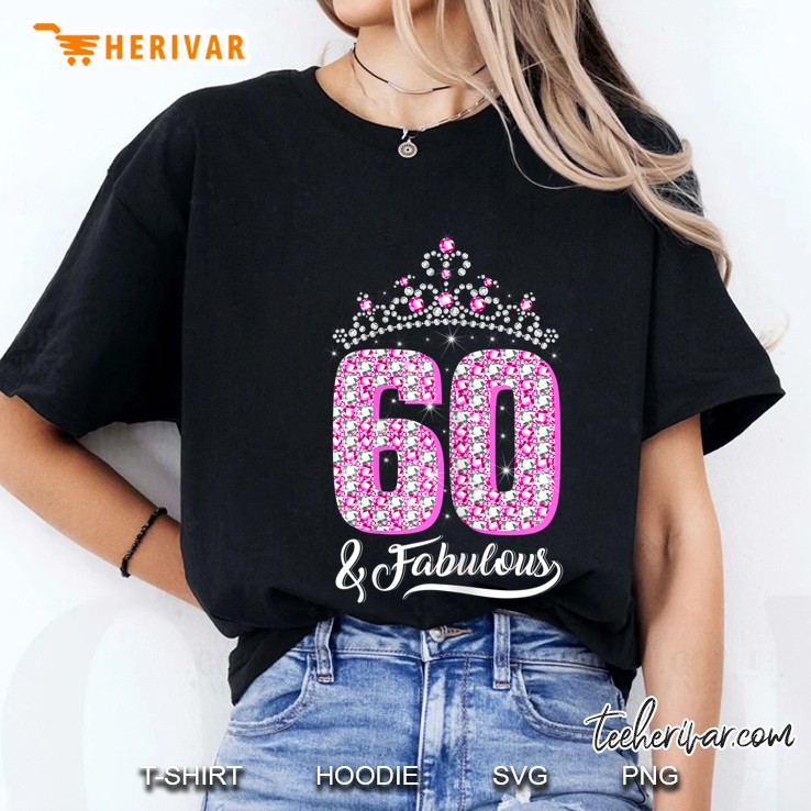 Womens 60 And Fabulous 60Th Birthday 60 Years Crown Pink Funny Gift Ladies Tee