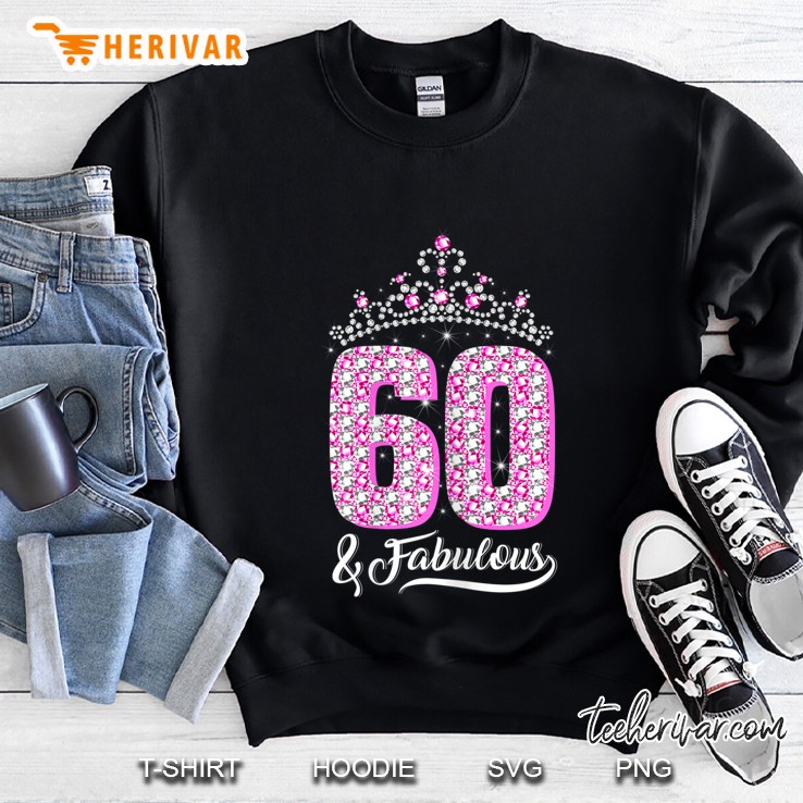 Womens 60 And Fabulous 60Th Birthday 60 Years Crown Pink Funny Gift Sweatshirt