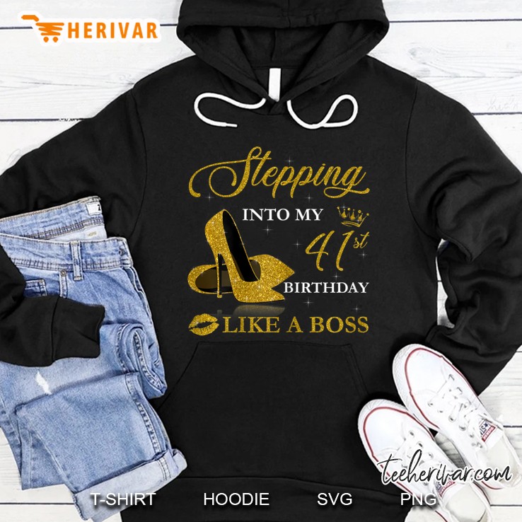 Womens Stepping Into My 41St Birthday Like A Boss For 41 Years Old Hoodie