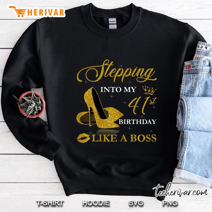 Womens Stepping Into My 41St Birthday Like A Boss For 41 Years Old Sweatshirt