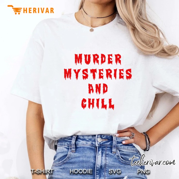 Murder Mysteries And Chill Hoodie