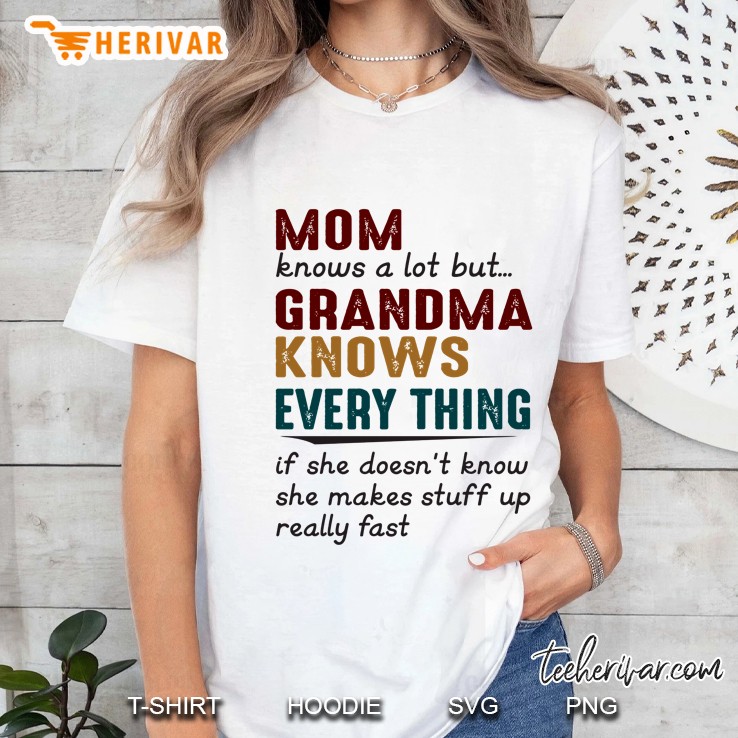 Mom Know A Lot But Grandma Knows Everything Hoodie