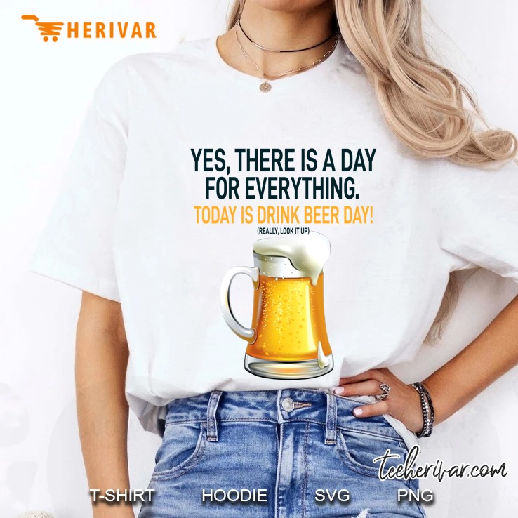 Yes There Is A Day For Everything Today Is Drink Beer Day Ladies Tee