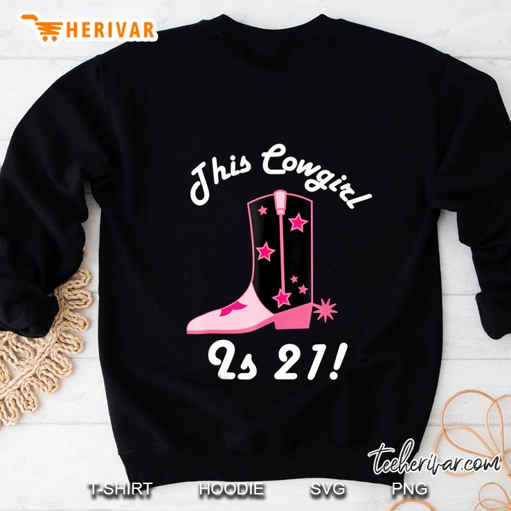 21St Birthday Tee Western Themed Cowgirl Is 21 Ver2 Sweatshirt