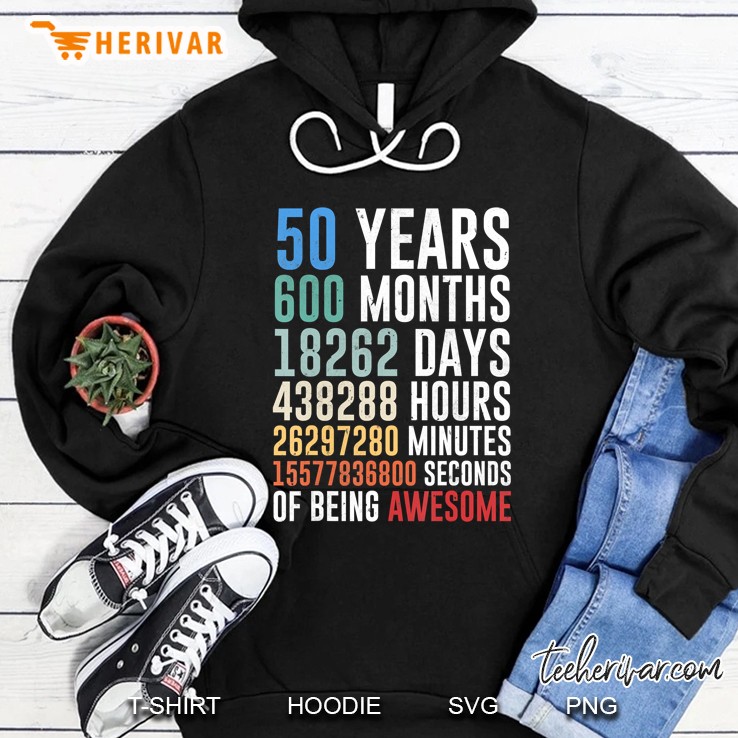 50 Years 600 Months 18262 Days Of Being Awesome Hoodie