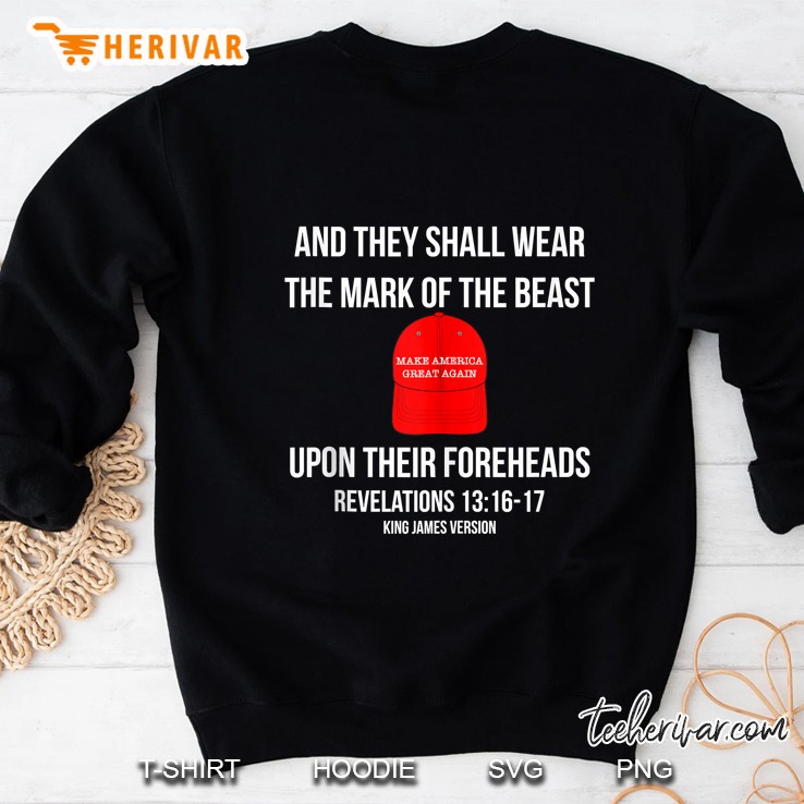 And They Shall Wear The Mark Of The Beast - Anti Trump Sweatshirt