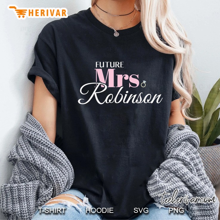 Cute Engagement Gift Future Mrs Robinson Bachelorette Ladies Tee