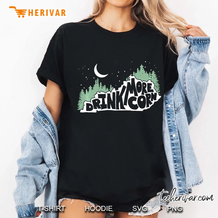 Drink More Corn Kentucky Funny Moonshine Ladies Tee