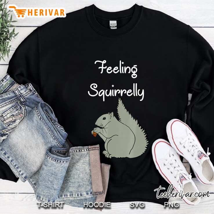 Feeling Squirrelly Sweatshirt