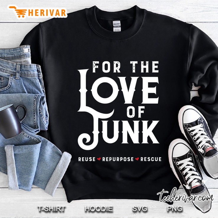 For The Love Of Junk - Thrift Store Sweatshirt