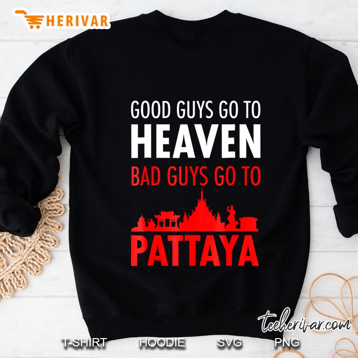 good guys go to heaven bad guys go to pattaya t shirt