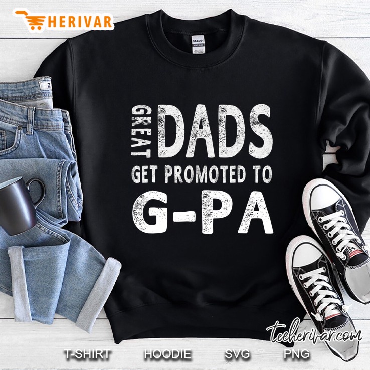 Great Dads Get Promoted To G-Pa Grandpa Men Gifts Sweatshirt