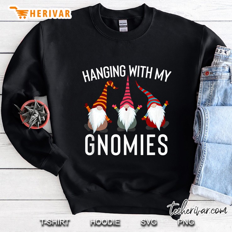 Hanging With My Gnomies Funny Yard Garden Gnome Sweatshirt