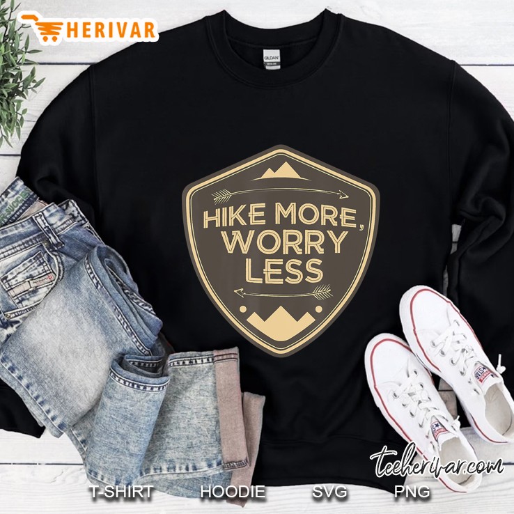 Hike More Worry Less Funny Hiking Lover Camp Traveler Gift Sweatshirt