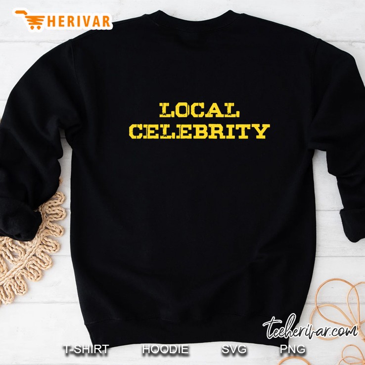 Local Celebrity Sweatshirt