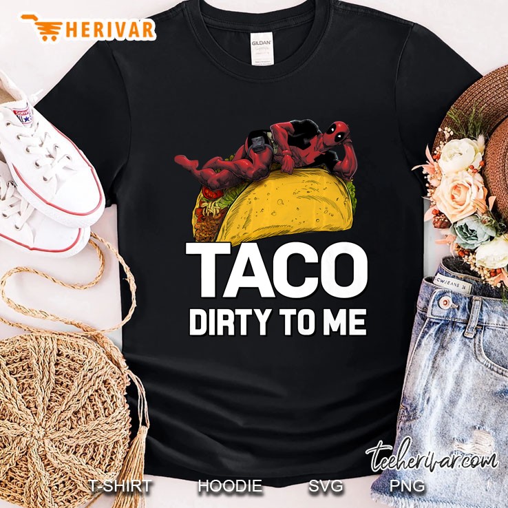 Marvel Deadpool Taco Dirty To Me Premium Shirt