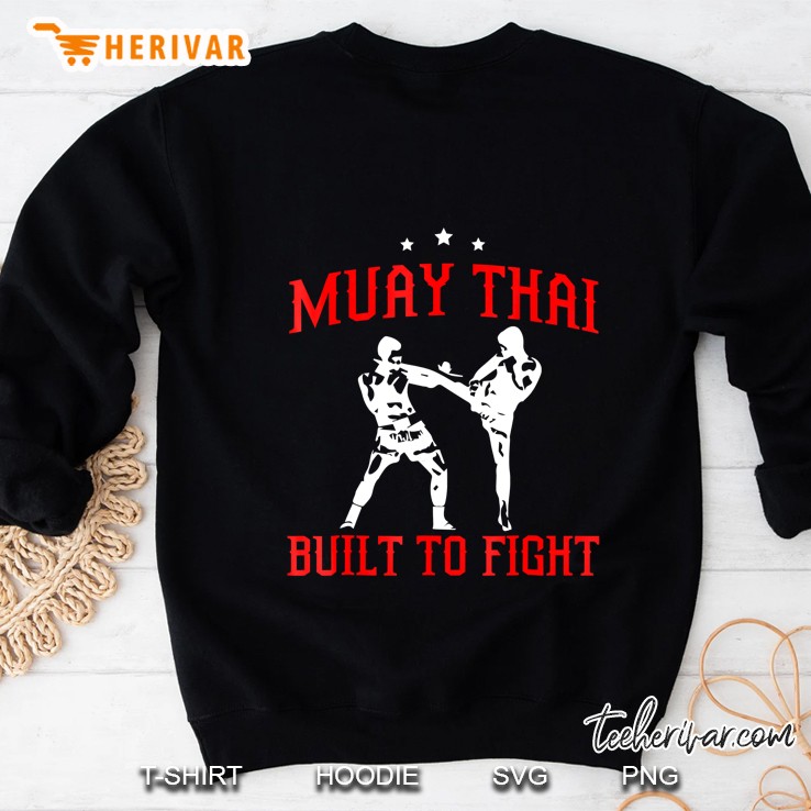Mauy Thai Built To Figh For Men And Women Sweatshirt