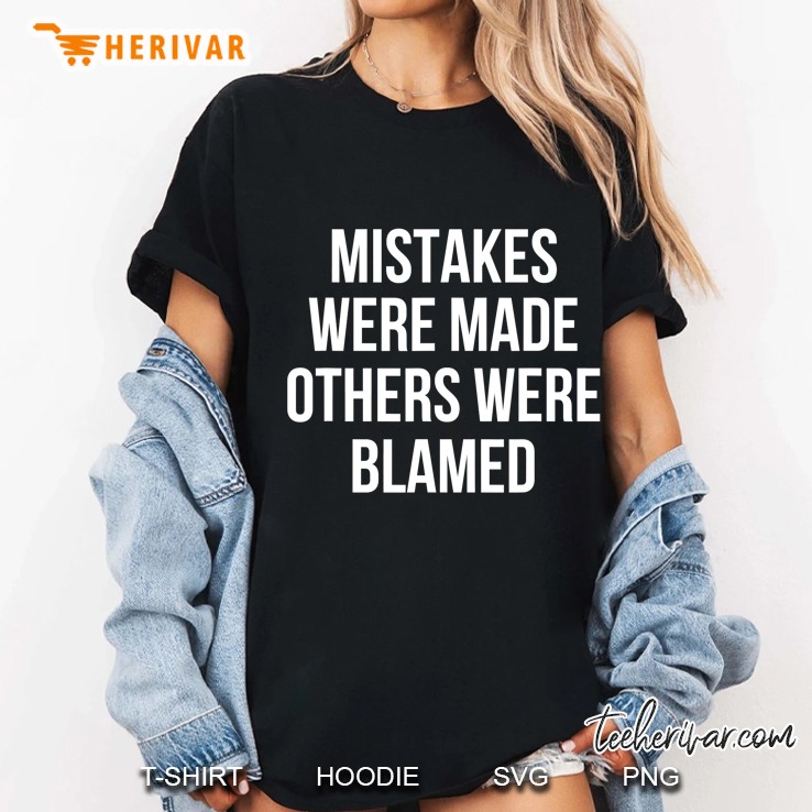 Mistakes Were Made Others Were Blamed Hoodie