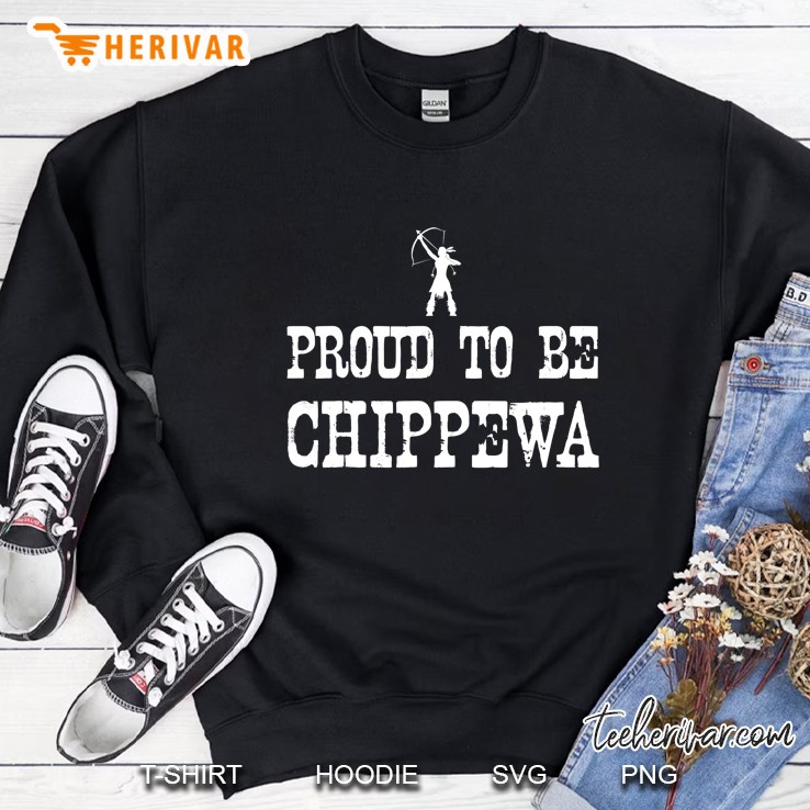 Proud To Be Chippewa - Native American Pride Tee Sweatshirt
