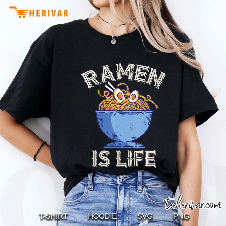 Ramen Is Life Japanese Noodles Gift Hoodie