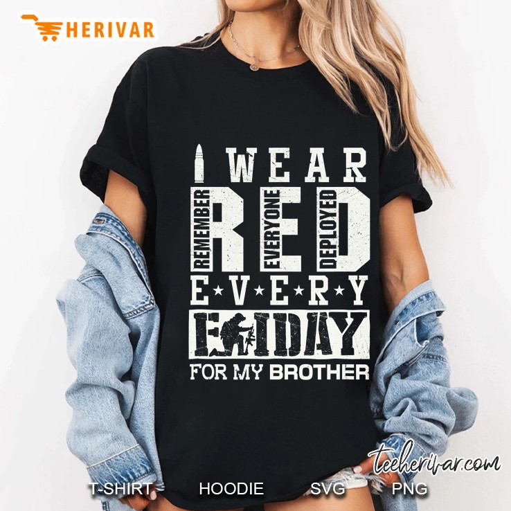 Red Friday Remember Everyone Deployed For My Brother Hoodie