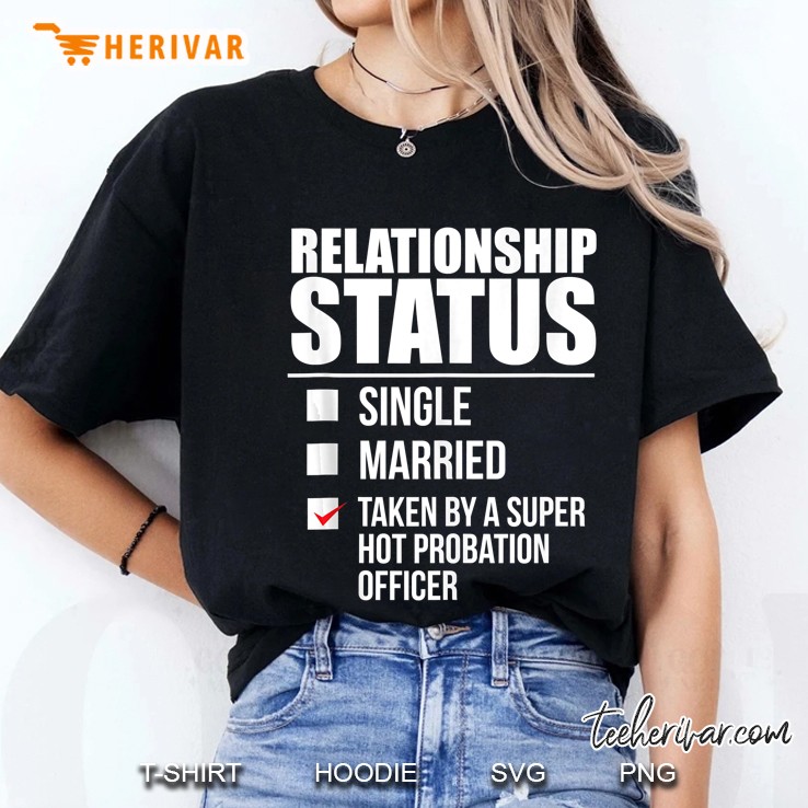 Relationship Status Taken Super Hot Probation Officer Gift Ladies Tee
