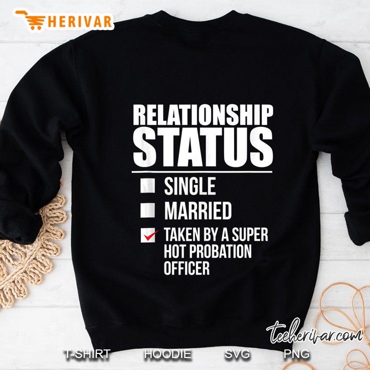 Relationship Status Taken Super Hot Probation Officer Gift Sweatshirt