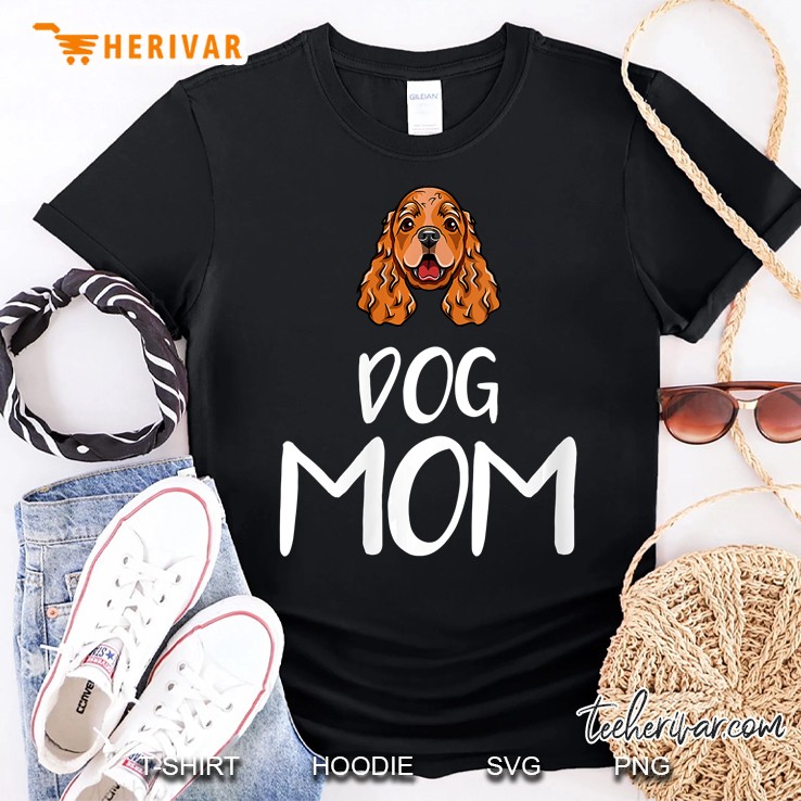 Womens Dog Mom Cocker Spaniel - Mothers Day Dog Lover Shirt