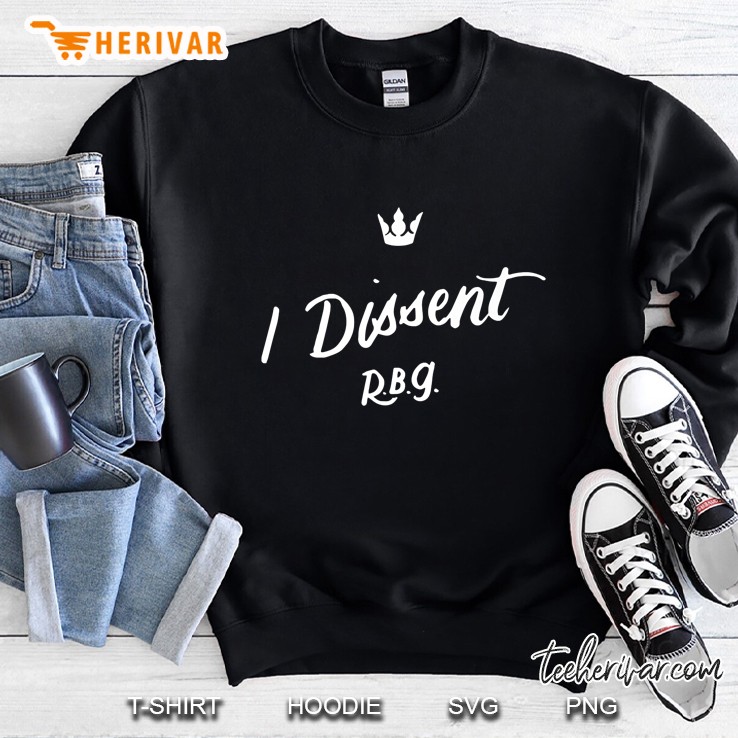 Womens I Dissent By Ruth Bader Ginsburg , Rbg Quotes Sweatshirt