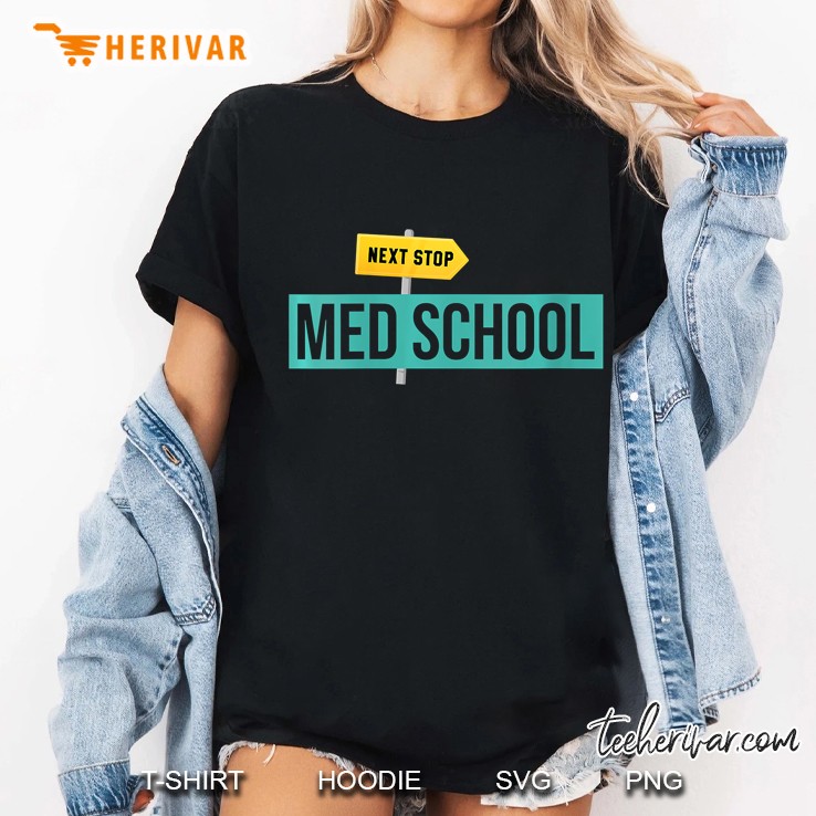 Womens Medical Student Gift For Future Doctor Next Stop Med School Ladies Tee