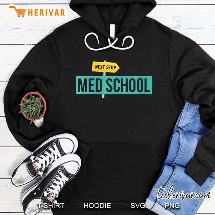Womens Medical Student Gift For Future Doctor Next Stop Med School Hoodie