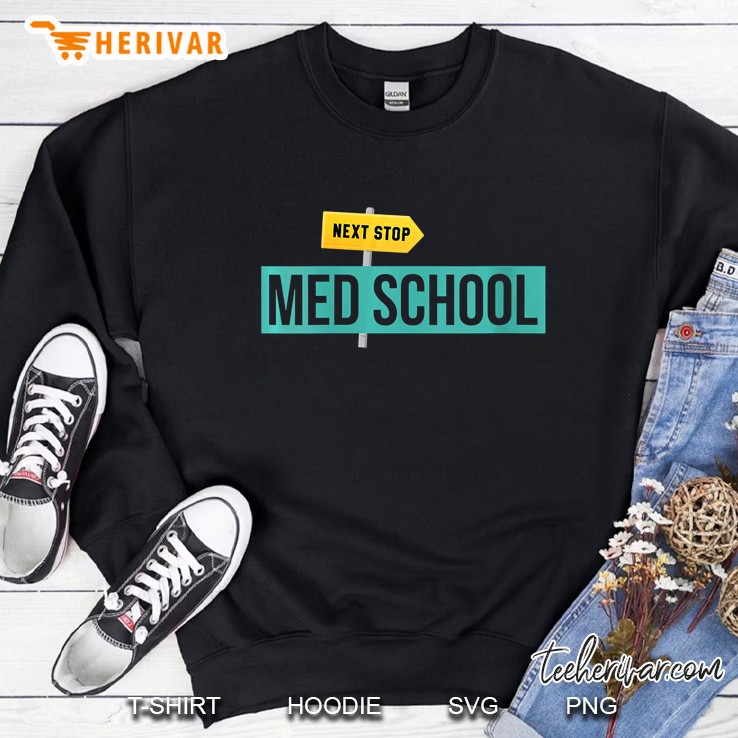 Womens Medical Student Gift For Future Doctor Next Stop Med School Sweatshirt