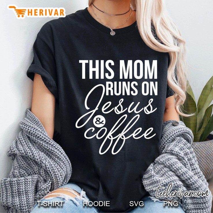 Womens This Mom Runs On Jesus And Coffee Shirt Funny Mother Hoodie