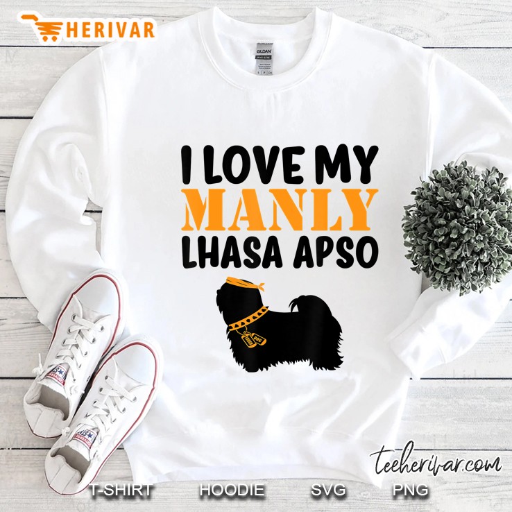 Cute Dog - I Love My Manly Lhasa Apso Sweatshirt