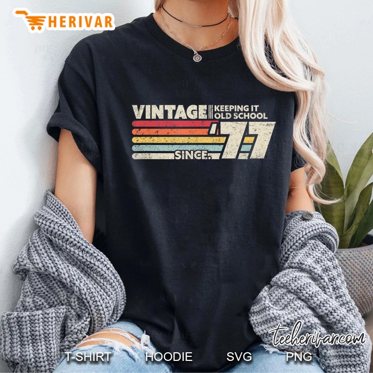 1977 Vintage, Keeping It Old School Since 