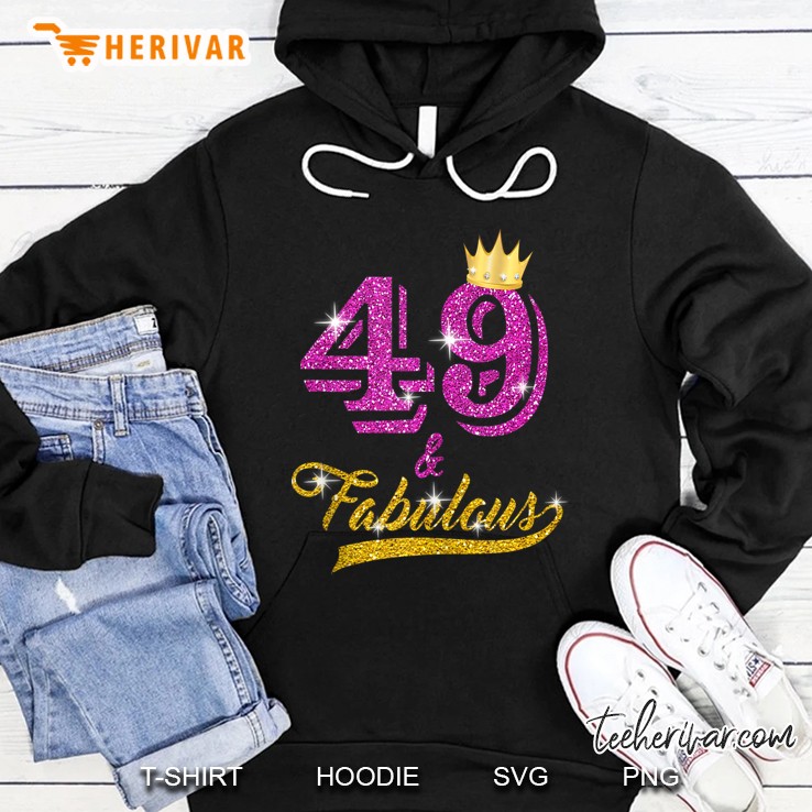 49 And Fabulous Apparel 49 Yrs Old B-Day 49Th Birthday Gift Tank Top Hoodie