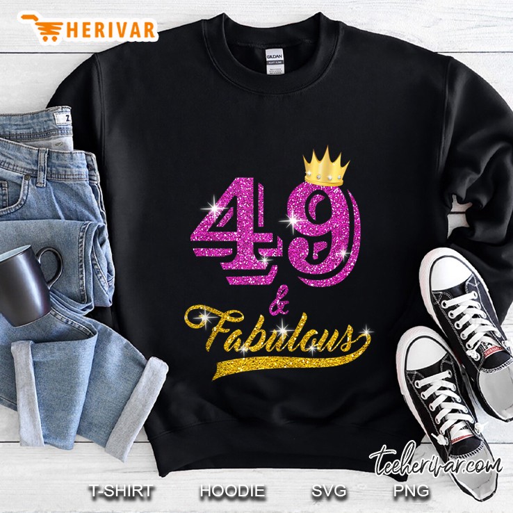 49 And Fabulous Apparel 49 Yrs Old B-Day 49Th Birthday Gift Tank Top Sweatshirt