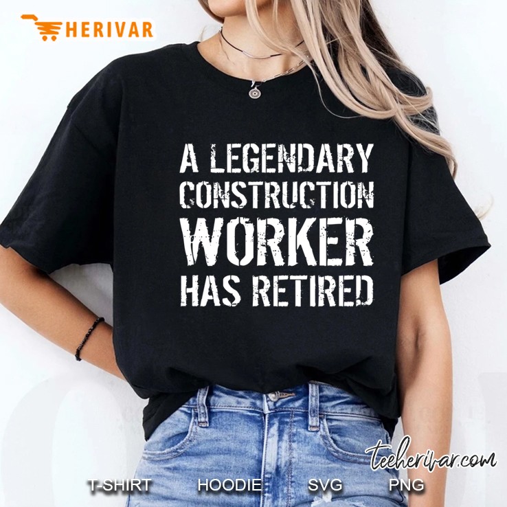 A Legendary Construction Worker Has Retired Retirement Gift Ladies Tee