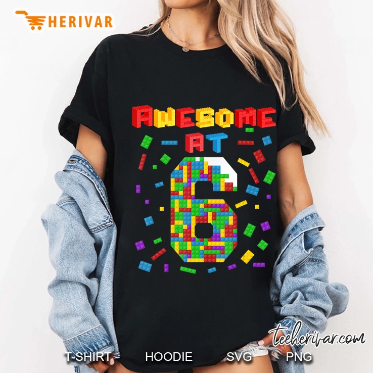 Awesome At 6 Building Blocks Birthday Kids 6Th Gift Ladies Tee
