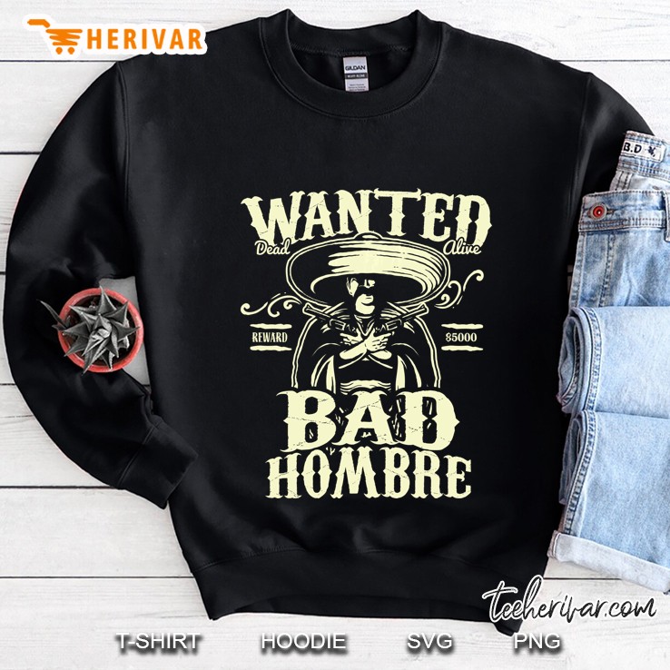 Bad Hombre Wanted Shirt, Funny Cinco De Mayo Mugs