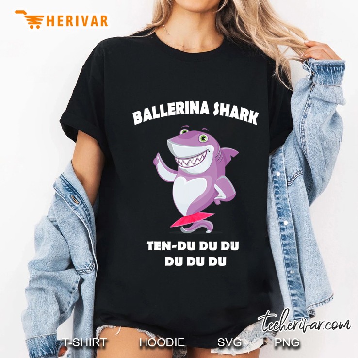 Ballerina Shark Ten-Du Du Du Funny Meme Ballet Ladies Tee