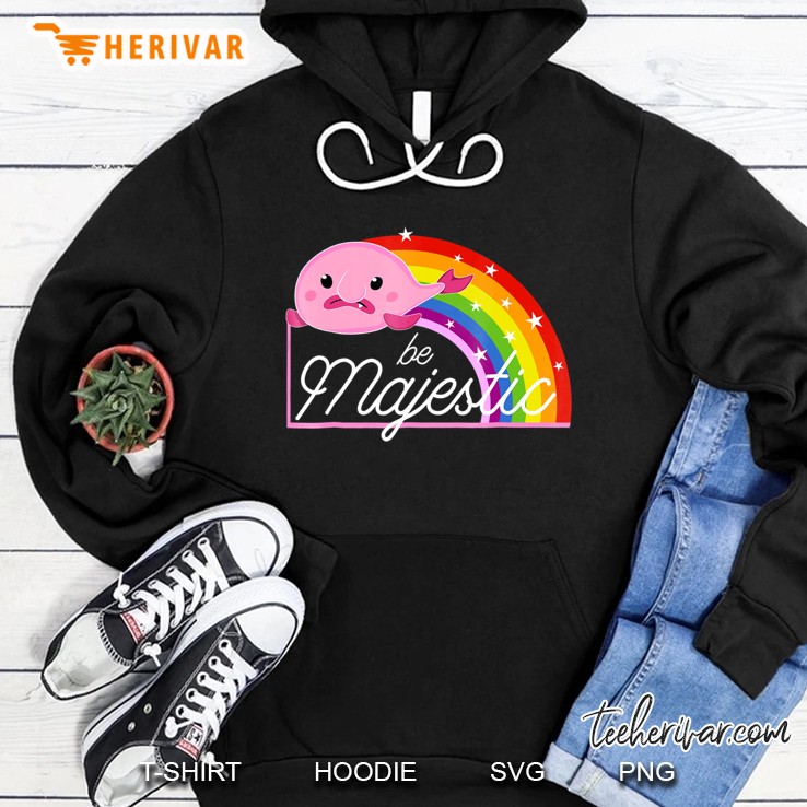 Blobfish Be Majestic Shirt Funny, & Cute Rainbow Blob Fish Hoodie