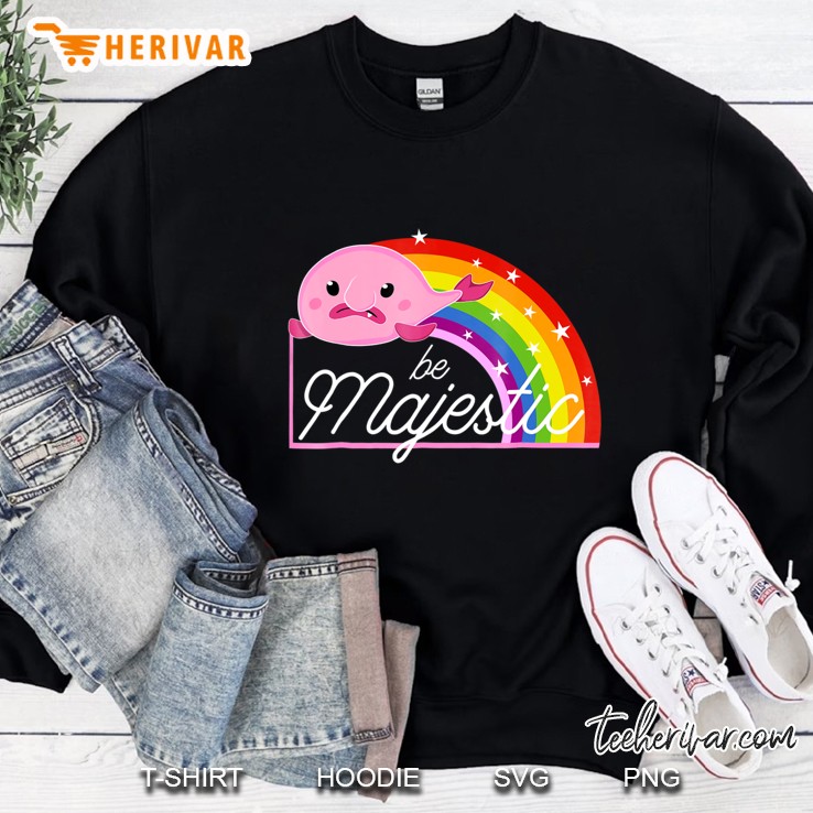 Blobfish Be Majestic Shirt Funny, & Cute Rainbow Blob Fish Sweatshirt