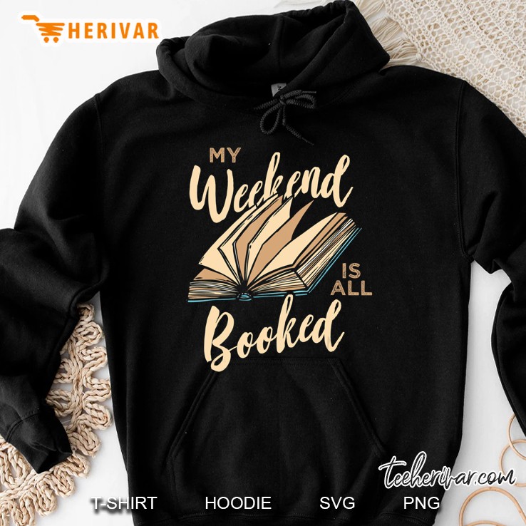 Bookworm - My Weekend Is All Booked - Reading Books Hoodie