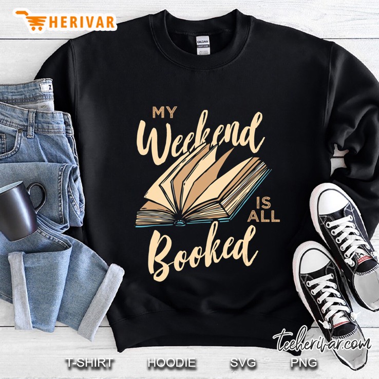 Bookworm - My Weekend Is All Booked - Reading Books Sweatshirt