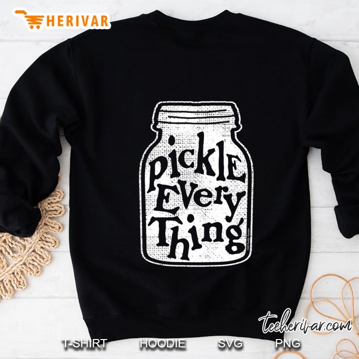 Canning Pickle Everything Mason Jar Fun Pickling Sweatshirt