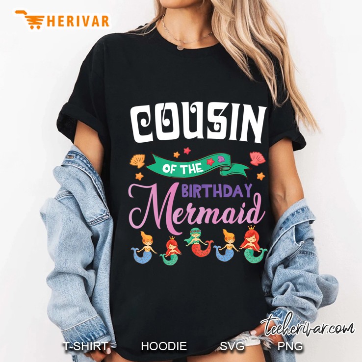 Cousin Of The Birthday Mermaid Happy Birthday Sister Cousin Hoodie