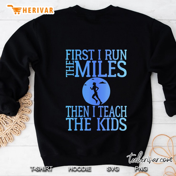 First I Run The Miles Then I Teach The Kids Teacher Running Mugs