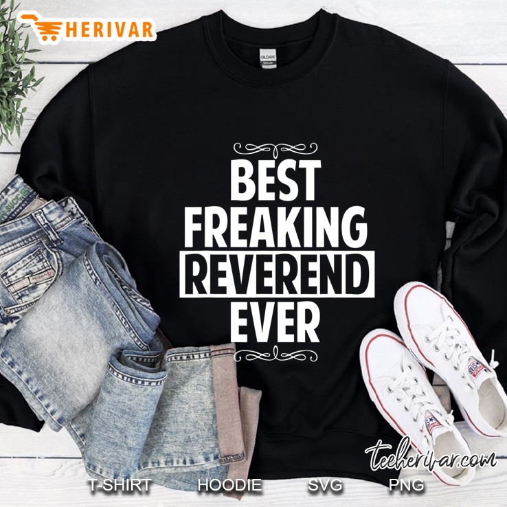 Funny Best Freaking Reverend Ever Sweatshirt