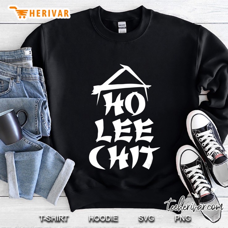 Ho Lee Chit , Dirty Adul, Funny Holy Asian Sweatshirt